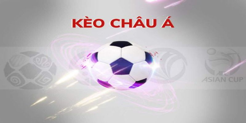 Khái quát về kèo Châu Á